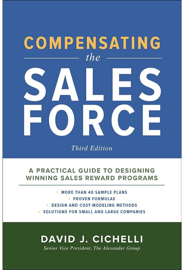Compensating the Sales Force: A Practical Guide to Designing Winning Sales  Reward Programs, Second Edition: Cichelli, David: 9780071739023:  Amazon.com: Books