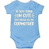 Belle Homie If You Think I'm Cute You Should See My Godmother - Funny Newborn Baby Essentials Bodysuit