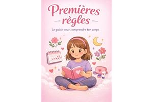 Premières règles - le guide pour comprendre ton corps: Conseils, explications et activités pour mieux comprendre son corps