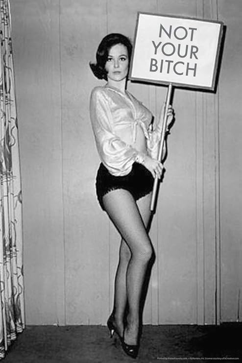 Amazon Com Not Your Bitch Womens Rights Feminist Funny Black White Vintage Photo Cool Wall Decor Art Print Poster 12x18 Posters Prints