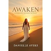 Awaken: A Survivor’s Journey to Peace (The Awakening Series)