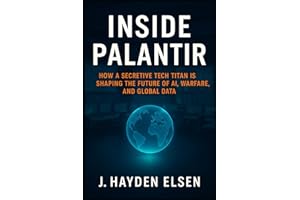 Inside Palantir: How a Secretive Tech Titan is Shaping the Future of AI, Warfare, and Global Data
