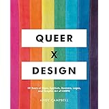 Queer X Design: 50 Years of Signs, Symbols, Banners, Logos, and Graphic Art of LGBTQ