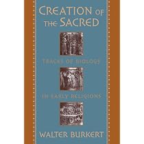 Creation of the Sacred: Tracks of Biology in Early Religions ...