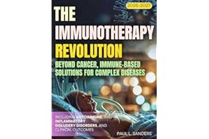 The Immunotherapy Revolution 2026-2027: Beyond Cancer, Immune-Based Solutions for Complex Diseases including autoimmune, and 