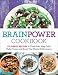 Brain Power Cookbook: 175 Great Recipes toThink Fast, Kepp Calm Under Stress, and Boost Your Mental by Reader's Digest Association, Editors at Reader's Digest