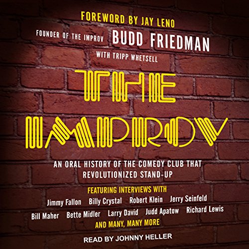The Improv: An Oral History of the Comedy Club That Revolutionized Stand-Up by Budd Friedman
