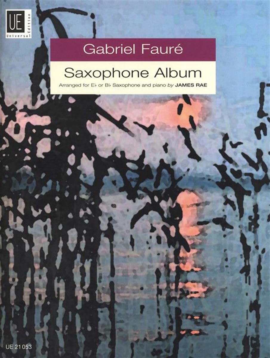 Gabriel Fauré Saxophone Album for Alto/Tenor Saxophone and Piano, Arranged by James Rae, Universal Edition UE21053