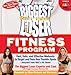 The Biggest Loser Fitness Program: Fast, Safe, and Effective Workouts to Target and Tone Your Trouble Spots-Adapted from NBC's Hit Show!