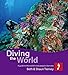 Diving the World: A Guide to the World's Coral Seas
