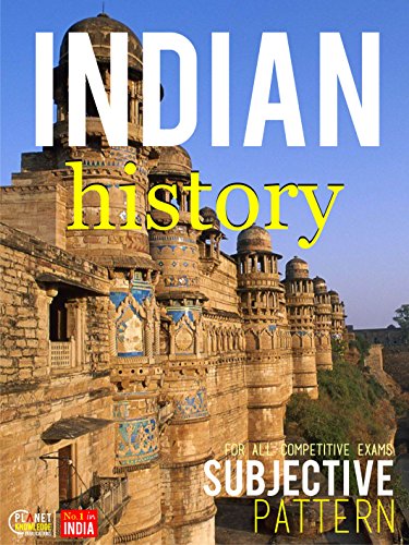 Indian History : Subjective: CSAT, IES, NDA/NA, CDS, SCC, NCERT, Railway, Banking, State Services, etc.
