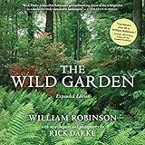 The Wild Garden: Expanded Edition by William Robinson, Rick Darke