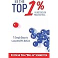 Be the Top 1% in Network Marketing: Simple Steps to Leave the 99% Behind (Network Marketing Leadership Series)