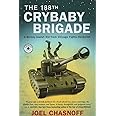 The 188th Crybaby Brigade: A Skinny Jewish Kid from Chicago Fights Hezbollah--A Memoir