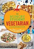 The Hungry Student Vegetarian: More Than 200 Quick and Simple Recipes The Hungry Student Vegetarian: More Than 200 Quick and Simple Recipes