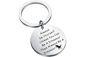 FEELMEM Dinosaur Keychain Dinosaur Gift Always Be Yourself Unless You Can Be A Dinosaur Jewelry Animal Spirit Gift