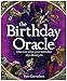 The Birthday Oracle: Discover What Your Birthdate Says About You by