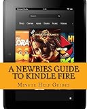 A Newbies Guide to Kindle Fire: Kindle Fire HD