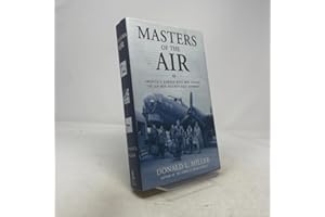 Masters of the Air: America's Bomber Boys Who Fought the Air War Against Nazi Germany