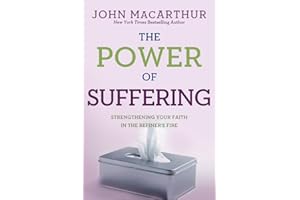 The Power of Suffering: Strengthening Your Faith in the Refiner's Fire