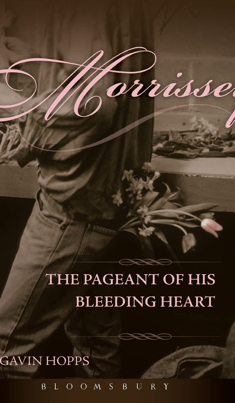 Morrissey: The Pageant of His Bleeding Heart