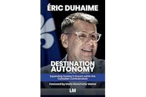 Destination Autonomy: Expanding Quebec's Powers within the Canadian Confederation