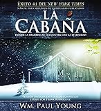 La Cabaña: Donde la Tragedia Se Encuentra Con la Eternidad (Spanish Edition)
