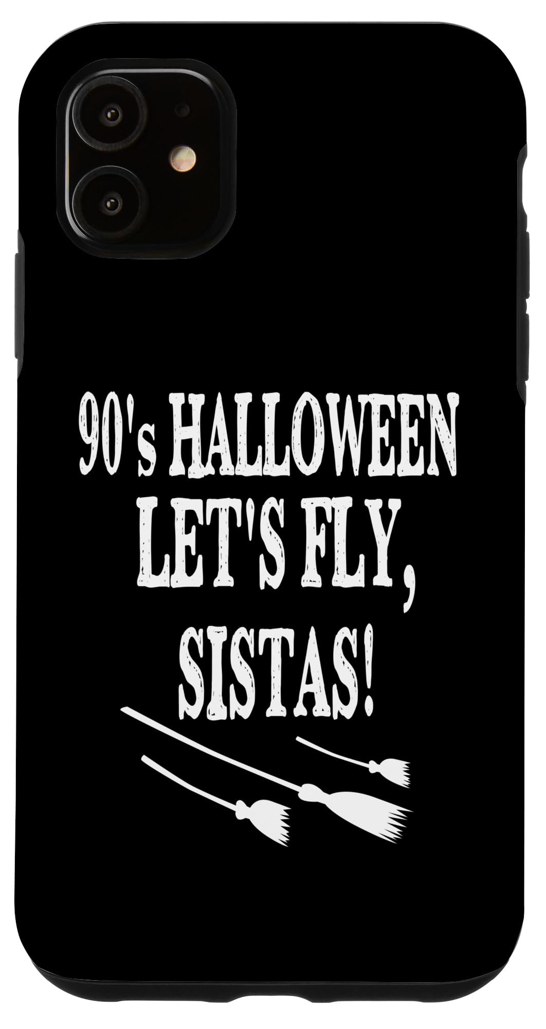 iPhone 11 90s Halloween Let's Fly Sistas with Brooms Silly Witch Case