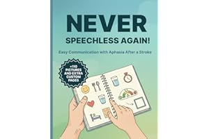 Never speechless again - Aphasia Communication Book for Non-Verbal Adults: 110+ Picture Charts, Visual Tools & Customizable P