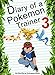Diary Of A Pokemon Trainer 3: (An Unofficial Pokemon Book) (Pokemon Books Book 21)