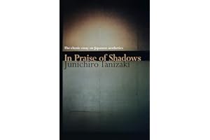 In Praise of Shadows: The classic essay on Japanese aesthetics