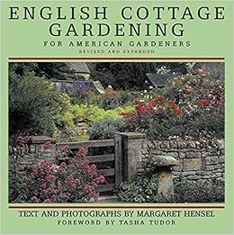 English Cottage Gardening: For American Gardeners, Revised Edition, by Margaret Hensel English Cottage Gardening: For American Gardeners, Revised Edition, by Margaret Hensel