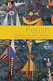Fetish: Poems (Prairie Schooner Book Prize in Poetry)