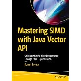 Mastering SIMD with Java Vector API: Unlocking Single-Core Performance Through SIMD Optimization