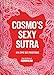 Cosmo's Sexy Sutra: 101 Epic Sex Positions (Gifts for Couples, Sex Books, Bachelorette Party Gifts)