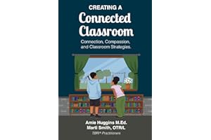 Creating A Connected Classroom: Connection, Compassion & Classroom Strategies