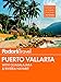 Fodor's Puerto Vallarta: with Guadalajara & Riviera Nayarit (Full-color Travel Guide)