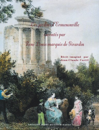 Les  jardins d'Ermenonville racontés par René Louis marquis de Girardin