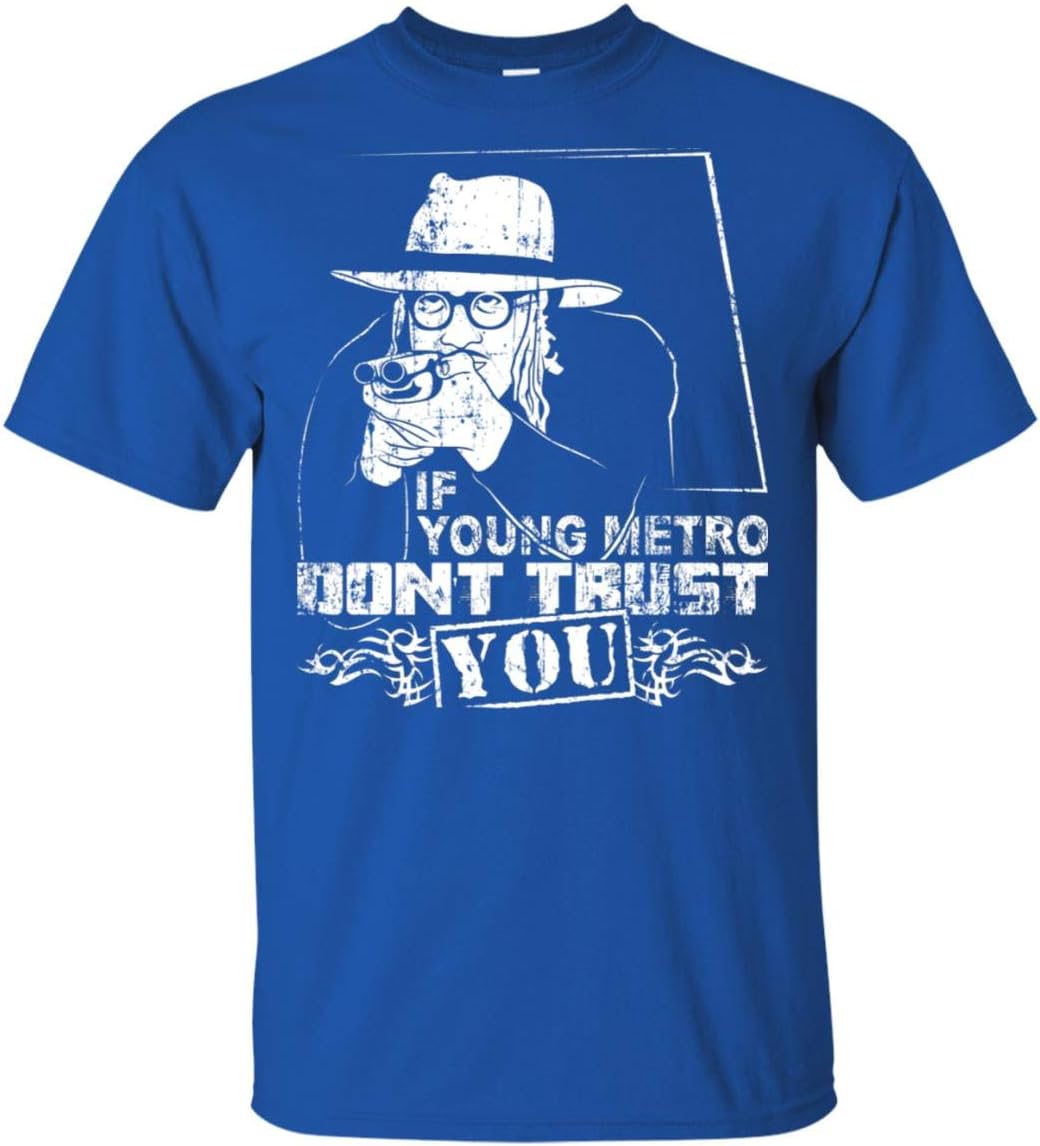 If Young Metro Don't Trust You Funny T-Shirt
