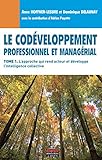 Le Codéveloppement professionnel et managérial - Tome 1: L'approche qui rend acteur et développe l'intelligence collective (Pratiques d'entreprises) (French Edition) by 