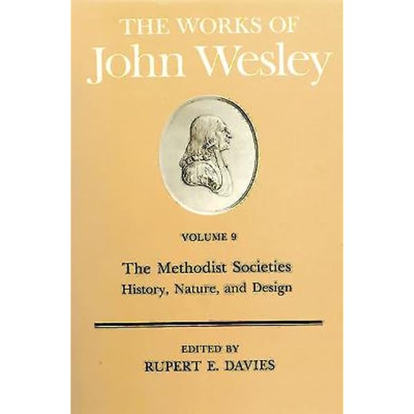The Works of John Wesley Volume 10: The Methodist Societies, The