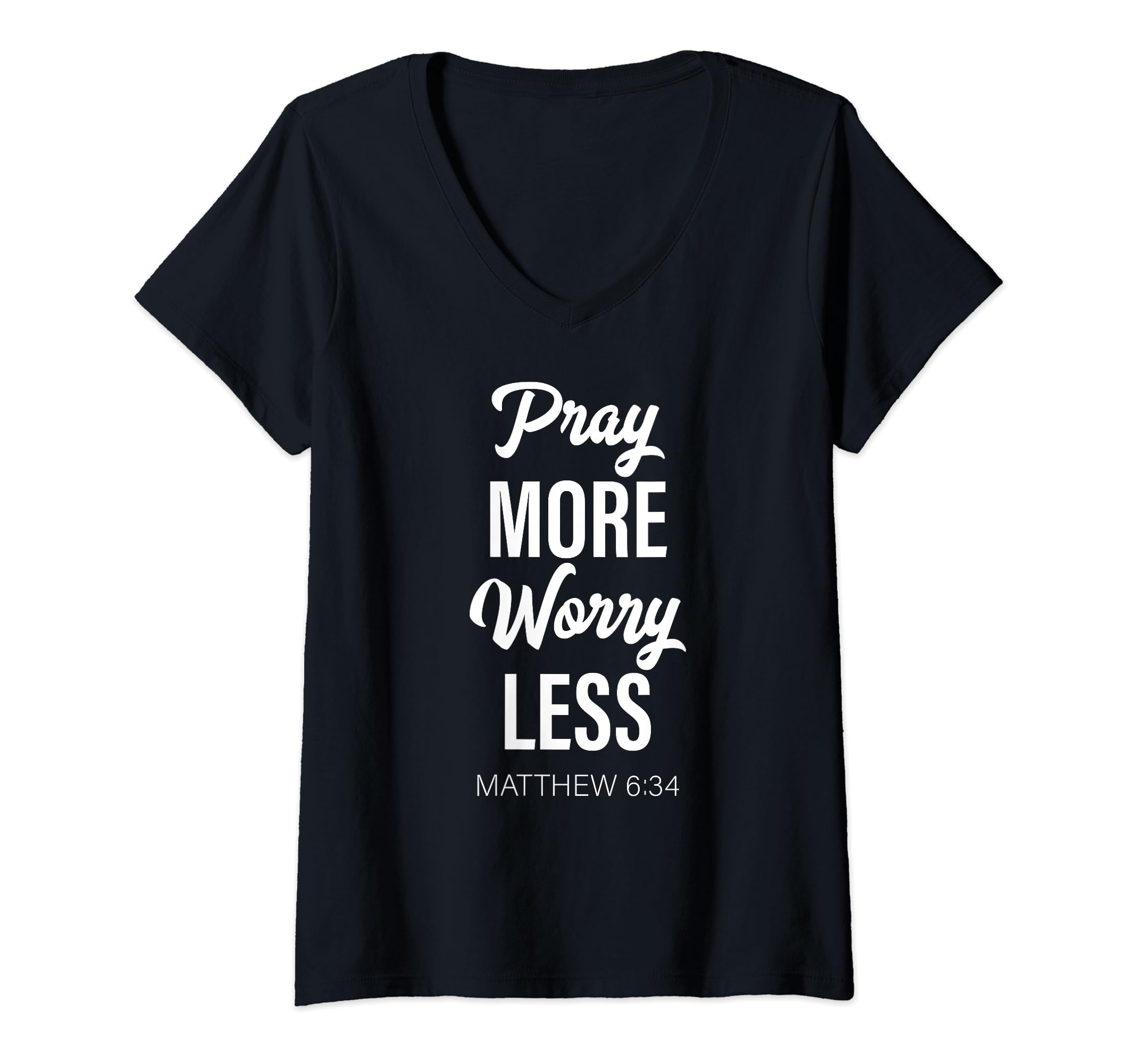 Pray More Worry Less Matthew Bible Verse Lord God Jesus Her V-Neck T-Shirt
