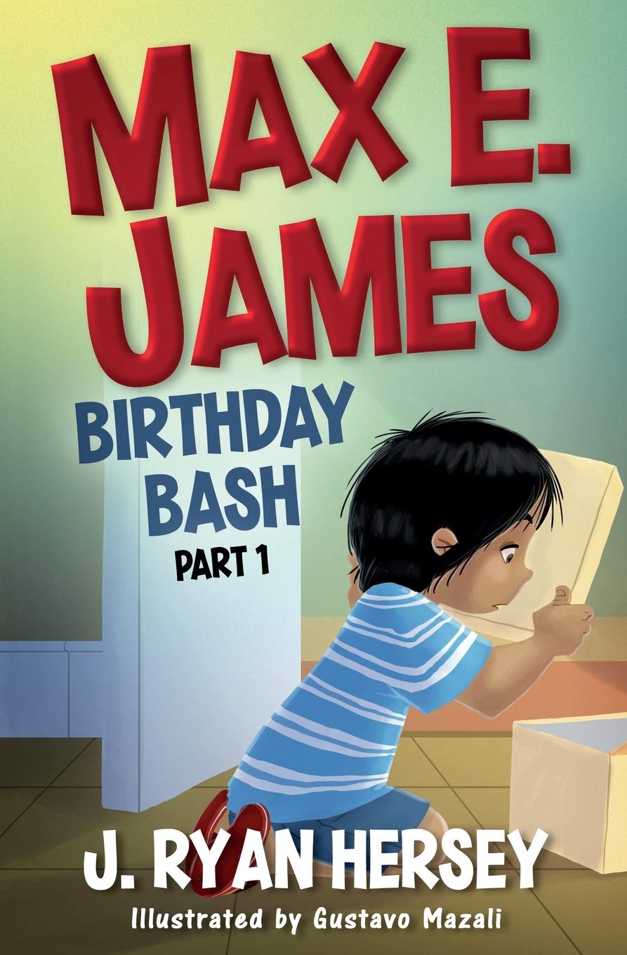 Amazon Com Max E James Birthday Bash Part 1 Hersey J Ryan Hersey J Ryan Mazali Gustavo Books