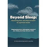 Beyond Sleep:: Mastering Rest and Rejuvenation for Optimal Health