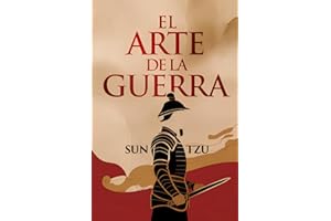 El Arte de la Guerra: Edición Completa en Español del libro de Sun Tzu, Explicado como Nunca Antes
