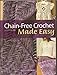 Chain-Free Crochet Made Easy by 