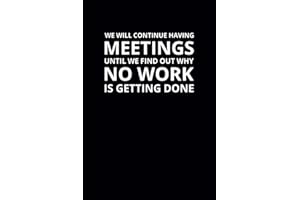 We Will Continue Having Meetings: 6x9 Lined Funny Work Notebook, 108 Page Office Gag Gift For Adults | Secret Santa Card Alternative & Coworker White Elephant Gift Idea