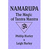 Namarupa: The Magic of Tantra Mantra (The Sadhaka's Guide)