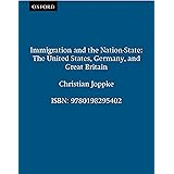 Immigration and the Nation-State: The United States, Germany, and Great Britain