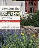 Growing the Southwest Garden: Regional Ornamental Gardening (Regional Ornamental Gardening Series) by Judith Phillips